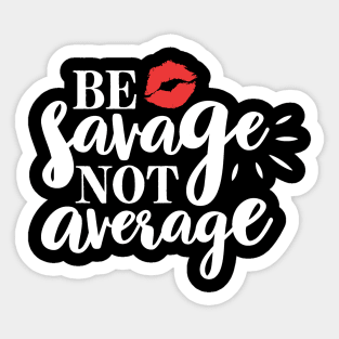 Savage not average Sticker